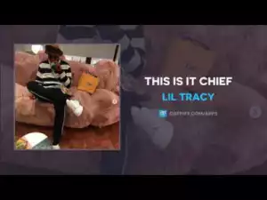 Lil Tracy - This Is It Chief